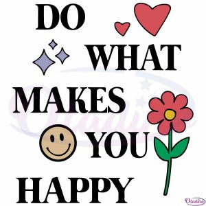 do-what-makes-you-happy-hoodie-svg-designs-for-shirts