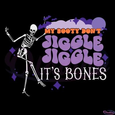 Skeleton Dancing SVG My Booty Dont Jiggle Vector Files Silhouette DIY Craft