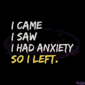funny-quote-svg-i-came-i-saw-i-had-anxiety-cutting-file