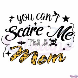 mom-gift-you-cant-scare-me-svg-files-silhouette-diy-craft