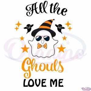 all-the-ghouls-love-me-svg-best-graphic-designs-cutting-files