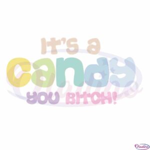 its-a-candy-you-bitch-svg-best-graphic-designs-cutting-files