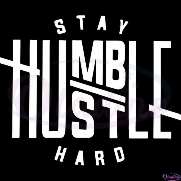 stay-humble-svg-best-life-quote-graphic-designs-cutting-files