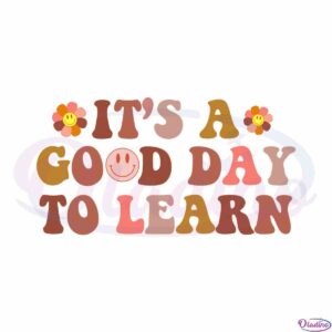 its-a-good-day-to-learn-retro-teacher-inspirational-teacher-life-cricut-svg-cutting-files