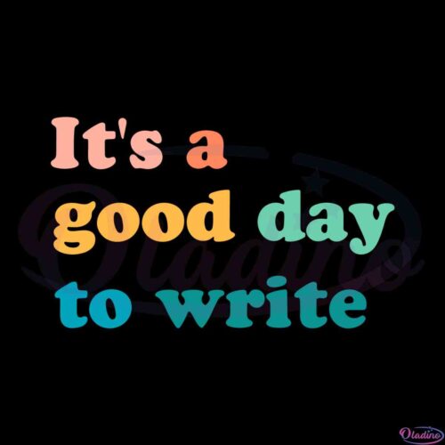 its-a-good-day-to-write-gifts-for-writers-svg-cut-files