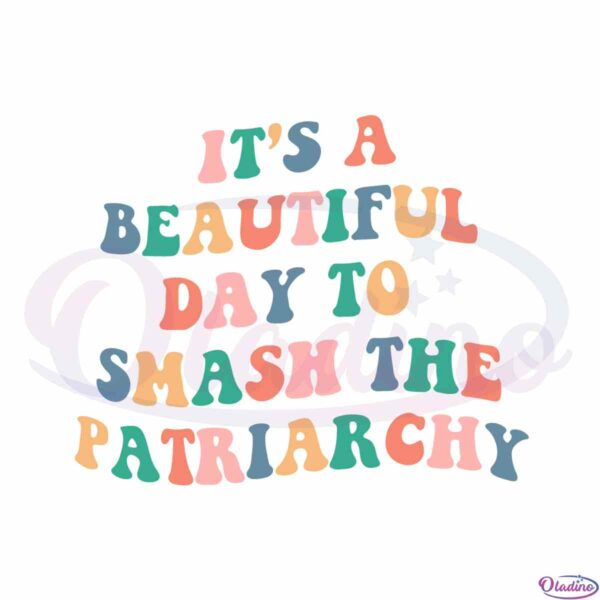 beautiful-day-to-smash-the-patriarchy-feminist-svg-cutting-files