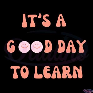 its-a-good-day-to-learn-teacher-appreciation-svg-cut-files