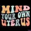 mind-your-own-uterus-reproductive-rights-svg-cut-files