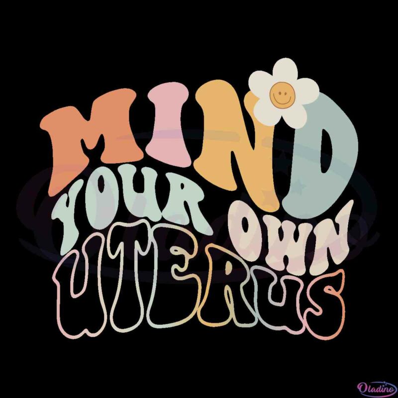 mind-your-own-uterus-feminism-womens-rights-svg-cut-files