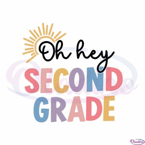 oh-hey-second-grade-teacher-2nd-grade-back-to-school-cricut-svg-cutting-files