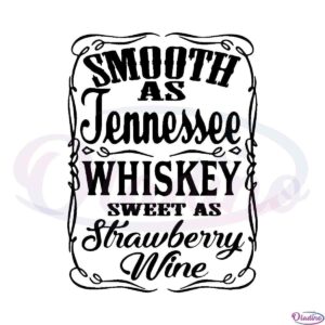 smooth-as-tennessee-whiskey-strawberry-wine-country-music-svg-cut-files