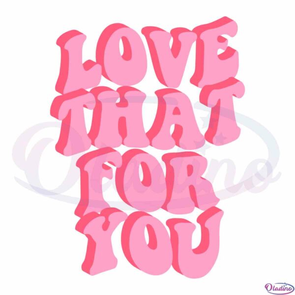 love-that-for-you-retro-love-that-for-you-svg-cricut-designs