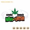 cannabis-quote-svg-smoke-munch-now-and-later-cutting-digital-file