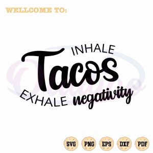 tacos-mexico-food-svg-inhale-tacos-exhale-negativity-cutting-file