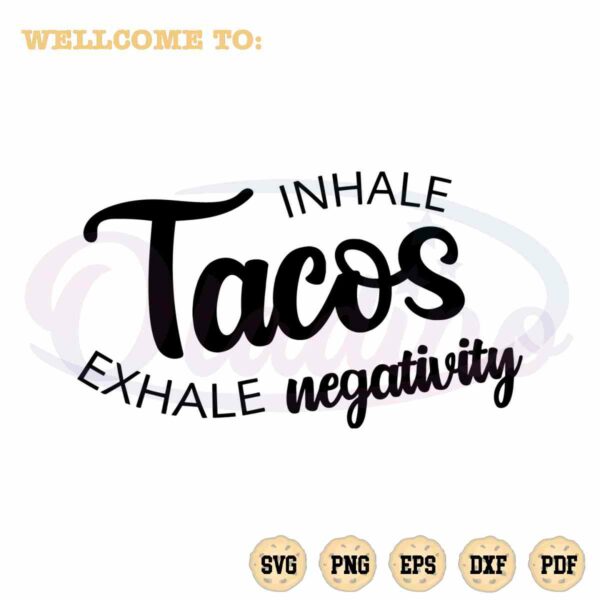 Tacos Mexico Food SVG Inhale Tacos Exhale Negativity Cutting File