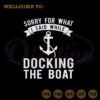 sorry-what-i-said-docking-boat-svg-funny-boating-files-for-cricut