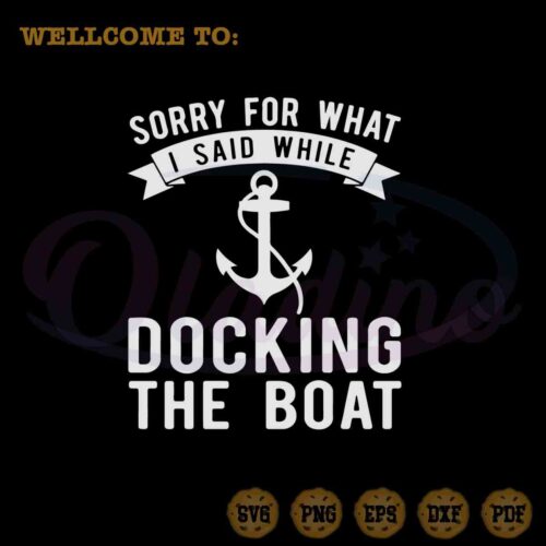 sorry-what-i-said-docking-boat-svg-funny-boating-files-for-cricut