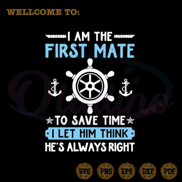 i-am-the-first-mate-captain-svg-i-let-him-think-hes-always-right-cutting-file