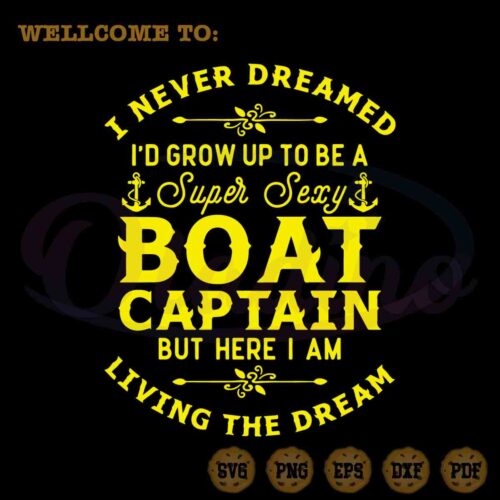 super-sexy-boat-captain-svg-living-the-dream-cutting-digital-file