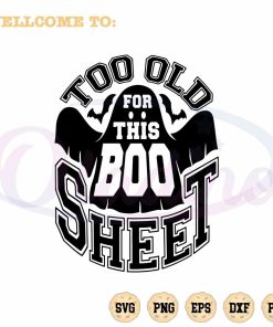 too-old-for-this-boo-sheet-svg-halloween-ghost-cutting-digital-file