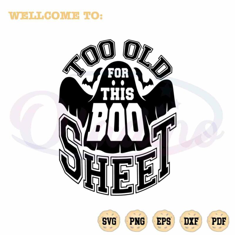 too-old-for-this-boo-sheet-svg-halloween-ghost-cutting-digital-file