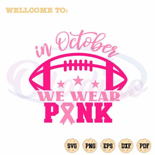 in-october-we-wear-pink-svg-breast-cancer-cutting-digital-file