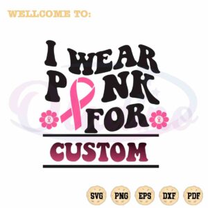 i-wear-pink-for-custom-svg-breast-cancer-graphic-design-cutting-file