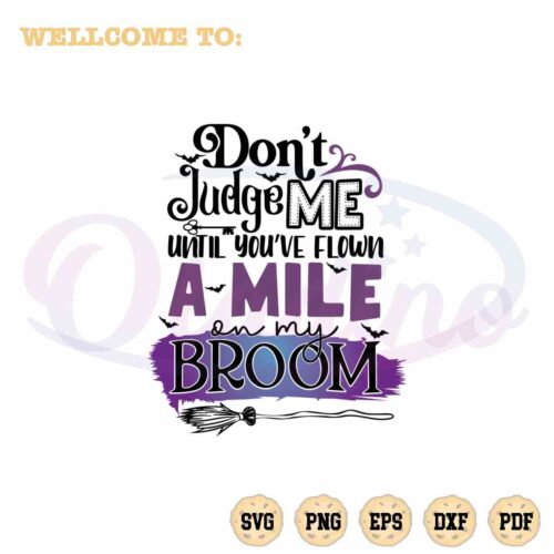 dont-judge-me-until-you-flown-on-my-broom-svg-cricut-file