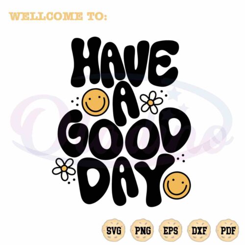 have-a-good-day-svg-smile-face-best-graphic-design-cutting-file