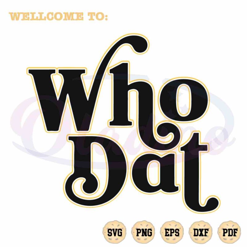 Who Dat Saints Football Quote SVG NFL Saint Files For Cricut