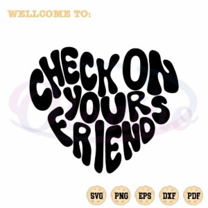 check-on-your-friends-positive-quote-svg-graphic-designs-files