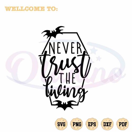 bat-halloween-saying-svg-never-trust-the-living-cutting-digital-file