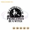 princesses-be-a-witch-svg-happy-halloween-cricut-files-silhouette