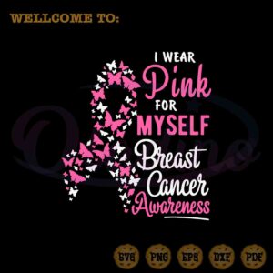 i-wear-pink-for-myself-svg-fight-breast-cancer-cutting-digital-files