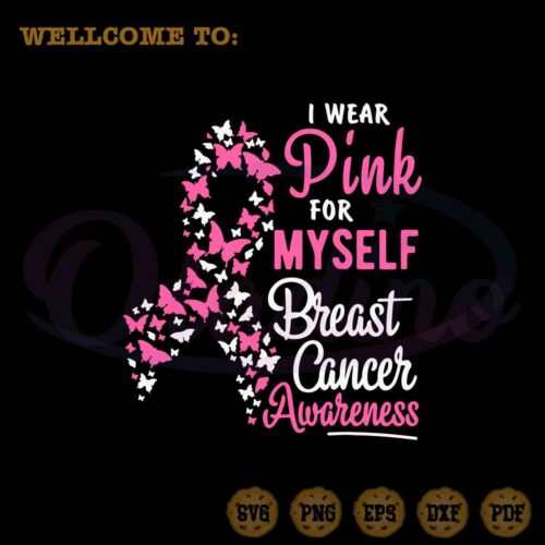 i-wear-pink-for-myself-svg-fight-breast-cancer-cutting-digital-files