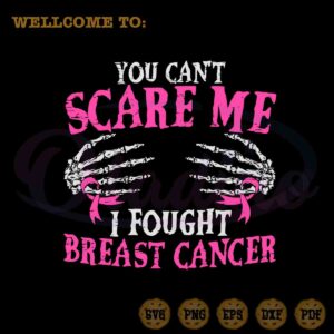 you-cant-scare-me-i-fought-breast-cancer-svg-cutting-digital-file