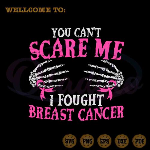 you-cant-scare-me-i-fought-breast-cancer-svg-cutting-digital-file