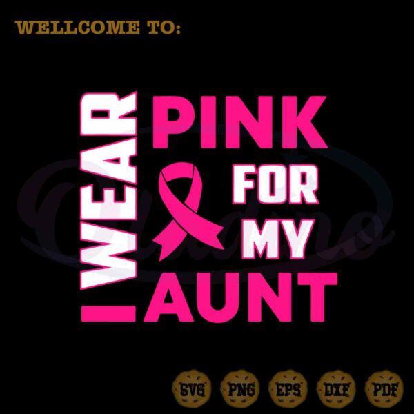 i-wear-pink-for-my-aunt-svg-breast-cancer-awareness-ribbon-cutting-files