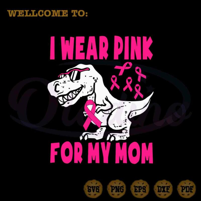 i-wear-pink-for-my-mom-svg-dinosaur-breast-cancer-cutting-files