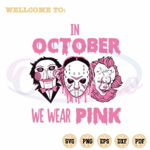 in-october-we-wear-pink-svg-horror-character-files-for-cricut