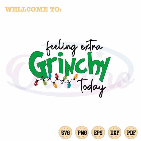 christmas-feeling-extra-grinchy-today-svg-funny-grinchmas-cutting-files