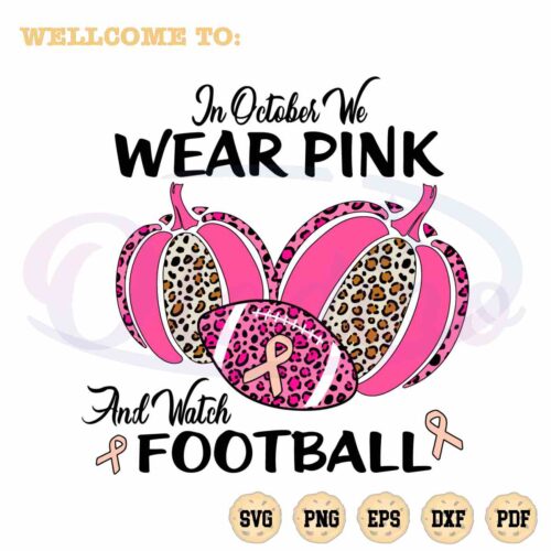 i-october-we-wear-pink-and-watch-football-svg-cutting-file