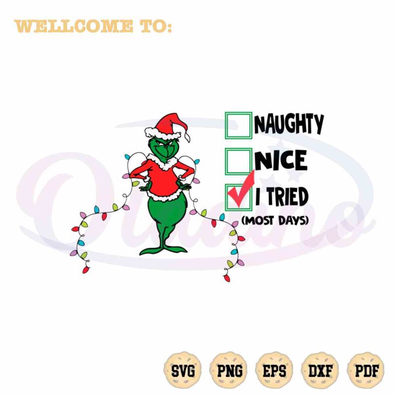 Grinch Christmas I Tried Naughty Nice SVG Cricut Digital File » Oladino