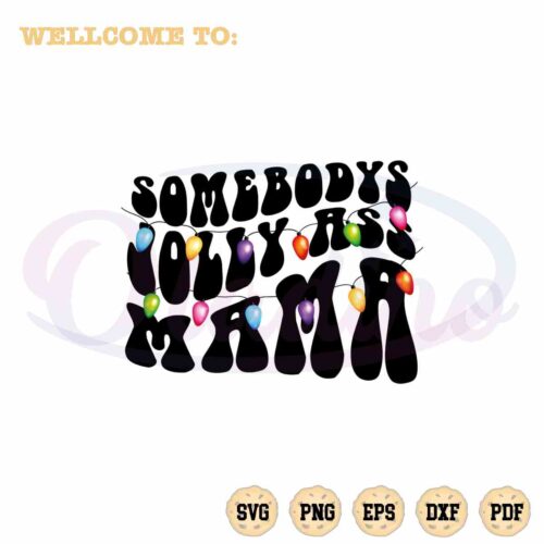 somebodys-jolly-ass-mama-christmas-best-design-svg-digital-files