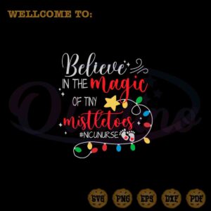 believe-in-the-magic-of-tiny-mistletoe-svg-nicu-nurse-cricut-file