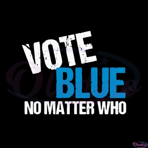 vote-blue-no-matter-who-election-2024-svg-digital-files