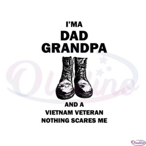 im-a-dad-grandpa-and-a-vietnam-veteran-nothing-scares-me-svg