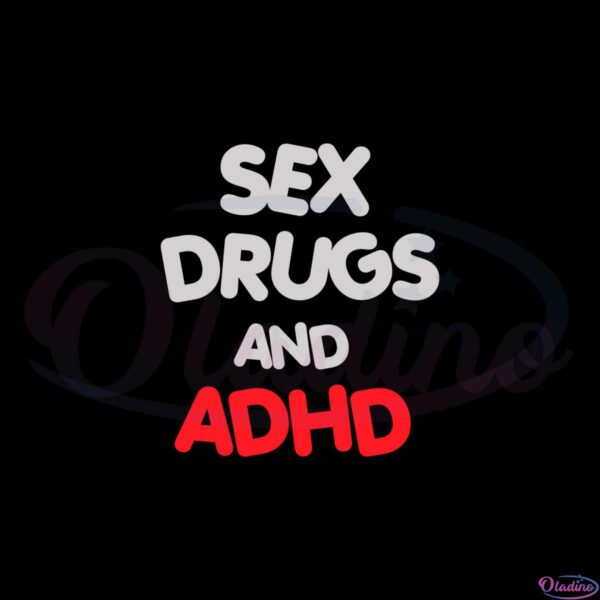 sex-drugs-and-adhd-svg-graphic-designs-files