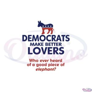 democrats-make-better-lovers-svg-for-cricut-sublimation-files