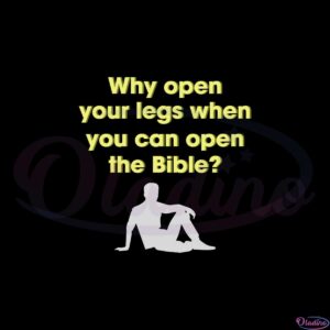 why-open-your-legs-when-you-can-open-the-bible-svg-cutting-files